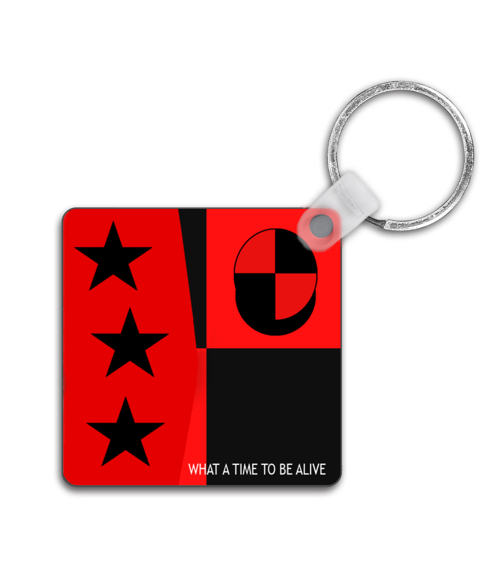 What A Time To Be Alive - Double Sided Keyring